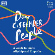 Dear Cisgender People: A Guide to Trans Allyship and Empathy