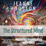 The Structured Mind: Mastering Organization with ADHD