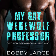 My Gay Werewolf Professor: Gay Men Paranormal Age Gap