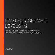 Pimsleur German Levels 1-2: Learn to Speak, Read, and Understand German with Pimsleur Language Progams.