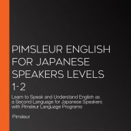 Pimsleur English for Japanese Speakers Levels 1-2: Learn to Speak and Understand English as a Second Language for Japanese Speakers with Pimsleur Language Programs
