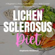 Lichen Sclerosus Diet: A Beginner's 3-Week Guide for Women, with Curated Recipes and a Sample Meal Plan