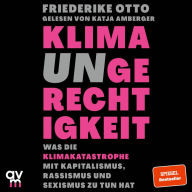 Klimaungerechtigkeit: Was die Klimakatastrophe mit Kapitalismus, Rassismus und Sexismus zu tun hat