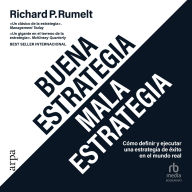 Buena estrategia / Mala estrategia: Cómo definir y ejecutar una estrategia de éxito en el mundo real 