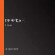 Rebekah: A Novel