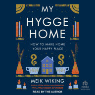 My Hygge Home: How to Make Home Your Happy Place