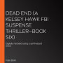 Dead End (A Kelsey Hawk FBI Suspense Thriller-Book Six): Digitally narrated using a synthesized voice