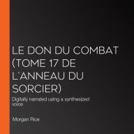 Le Don du Combat (Tome 17 De L'anneau Du Sorcier): Digitally narrated using a synthesized voice