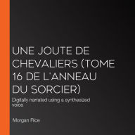 Une Joute de Chevaliers (Tome 16 De L'anneau Du Sorcier): Digitally narrated using a synthesized voice