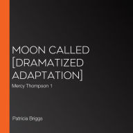 Moon Called [Dramatized Adaptation]: Mercy Thompson 1
