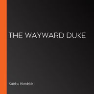 The Wayward Duke