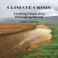 Climate Crisis: Finding Hope in a Changing World