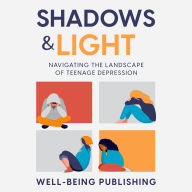Shadows & Light: Navigating the Landscape of Teenage Depression