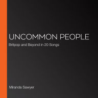 Uncommon People: Britpop and Beyond in 20 Songs