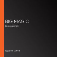 Big Magic: Book summary (Abridged)