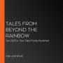 Tales from Beyond the Rainbow: Ten LGBTQ+ Fairy Tales Proudly Reclaimed