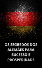 Os segredos dos alemães para sucesso e prosperidade