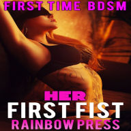 Her First Fist: First Time BDSM