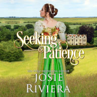 Seeking Patience: Heartwarming, Faith-filled, Clean and Wholesome Regency Romance