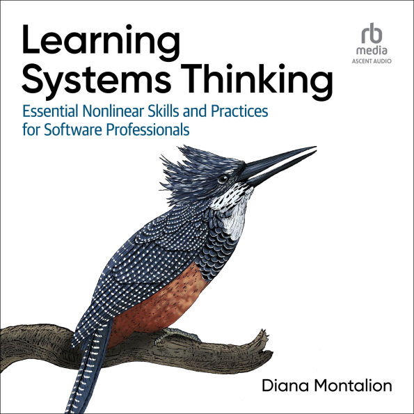 Learning Systems Thinking: Essential Non-Linear Skills and Practices for Software Professionals