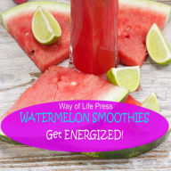 Watermelon Smoothies - Get Energized