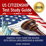 US Citizenship Test Study Guide: Your Essential Study Guide for Success with Official USCIS Questions & Answers