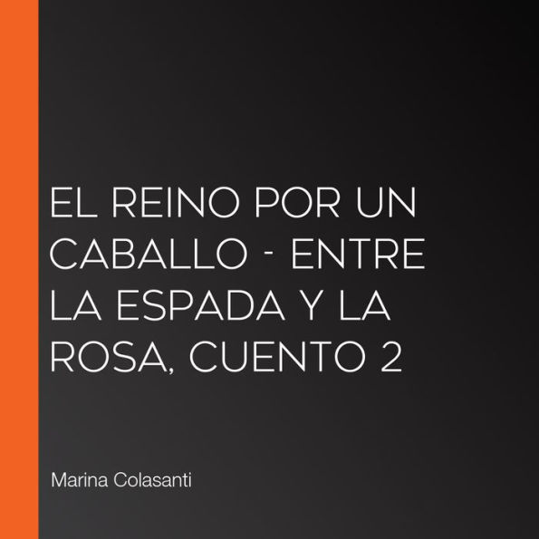 El reino por un caballo - Entre la espada y la rosa, Cuento 2