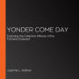 Yonder Come Day: Exploring the Collective Witness of the Formerly Enslaved