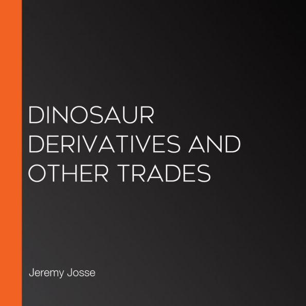 Dinosaur Derivatives and Other Trades