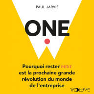 One: Pourquoi rester petit est la prochaine grande révolution du monde de l'entreprise