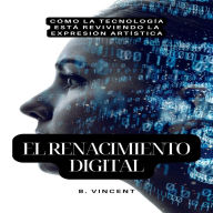 El renacimiento digital: Cómo la tecnología está reviviendo la expresión artística