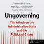 Ungoverning: The Attack on the Administrative State and the Politics of Chaos