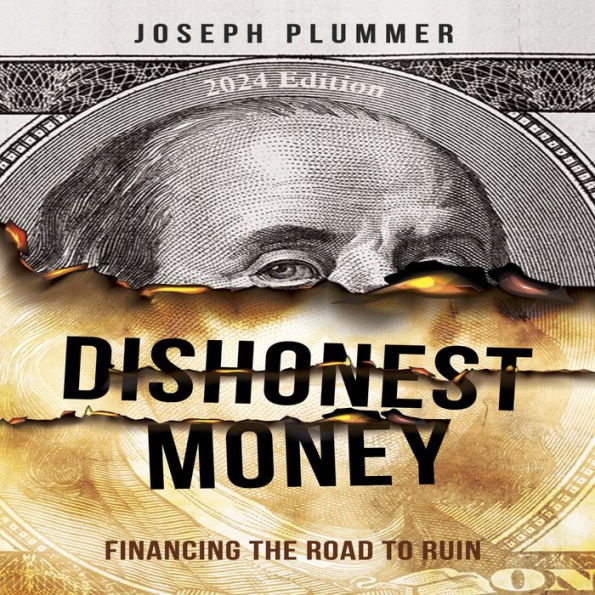 Dishonest Money (2024 Edition): Financing the Road to Ruin