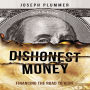 Dishonest Money (2024 Edition): Financing the Road to Ruin