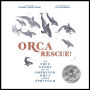 Orca Rescue! The True Story of an Orphaned Orca Named Springer