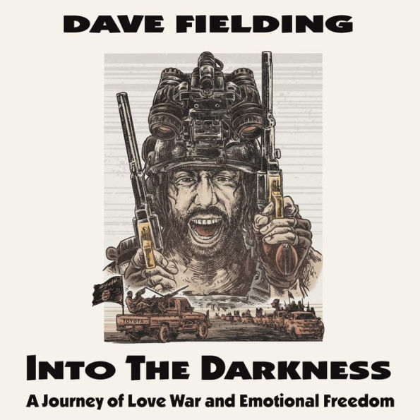 Into the Darkness: A Journey of Love, War, and Emotional Freedom