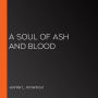 A Soul of Ash and Blood