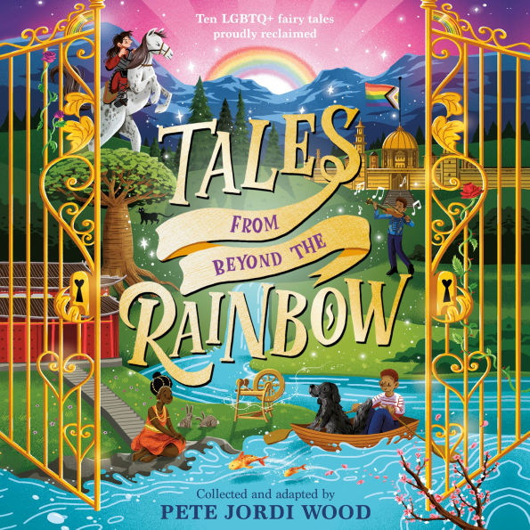 Tales from Beyond the Rainbow: Ten LGBTQ+ Fairy Tales Proudly Reclaimed