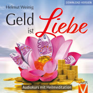 Geld ist Liebe: Audiokurs mit Heilmeditation