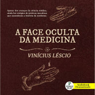 A face Oculta da Medicina (Abridged)