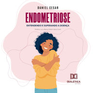 Endometriose: entendendo e superando a doença (Abridged)