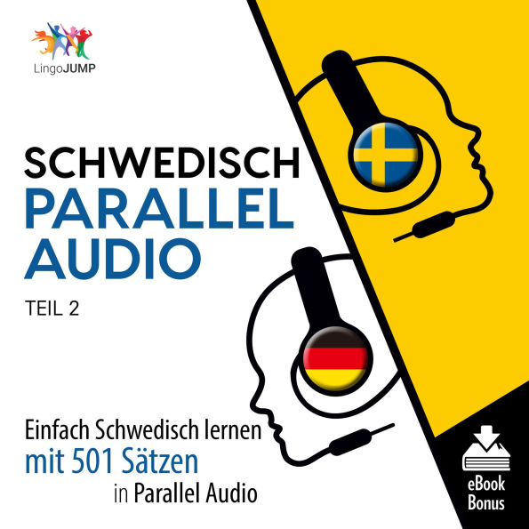 Schwedisch Parallel Audio - Teil 2: Einfach Schwedisch Lernen Mit 501 Sätzen in Parallel Audio