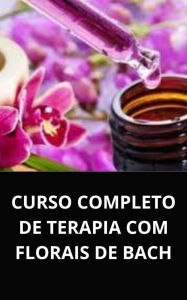 Curso completo de terapia com florais de bach