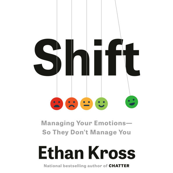 Shift: Managing Your Emotions--So They Don't Manage You
