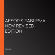 Aesop's Fables-A New Revised Edition