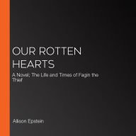 Our Rotten Hearts: A Novel
