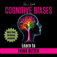 COGNITIVE BIASES: Learn to Think Better