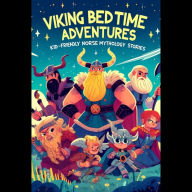 Viking Bedtime Adventures: Kid-Friendly Norse Mythology Stories - Fun and Educational Bedtime Tales for Children