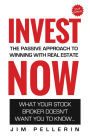 Invest Now - The Passive Approach to Winning at Real Estate