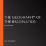 The Geography of the Imagination: Forty Essays